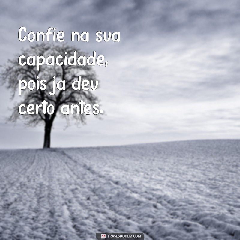 Descubra as melhores frases que já deram certo para inspirar sua vida! 