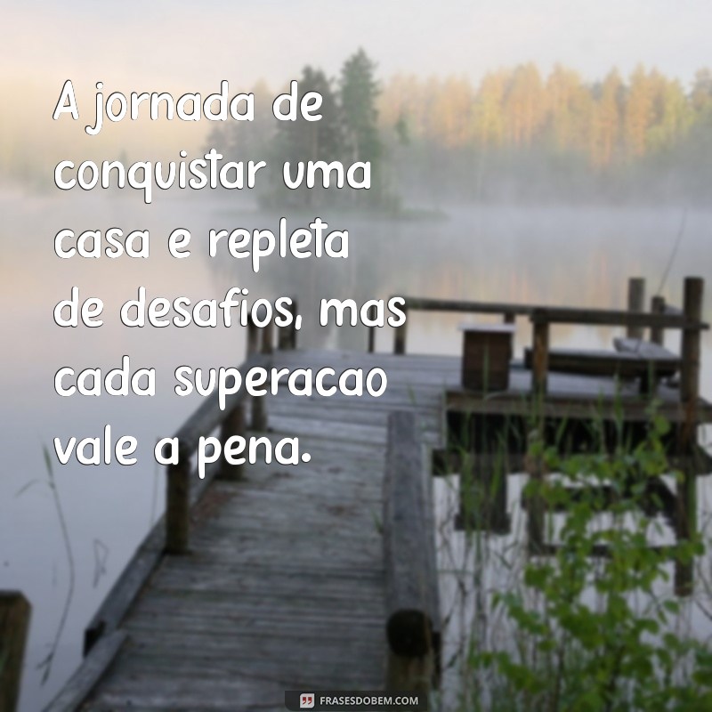 Como Realizar o Sonho da Casa Própria: Dicas e Estratégias para Sua Conquista 