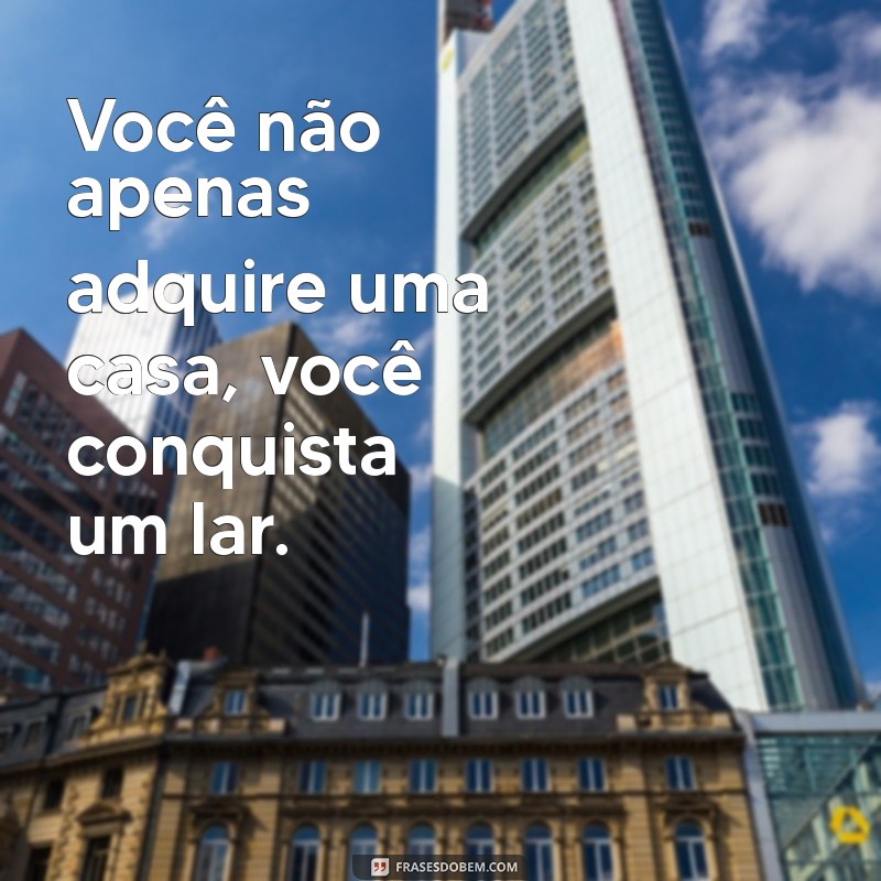 Como Realizar o Sonho da Casa Própria: Dicas e Estratégias para Sua Conquista 