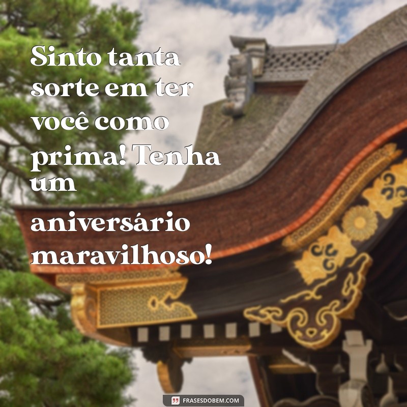 As Melhores Frases de Aniversário para Celebrar sua Prima 