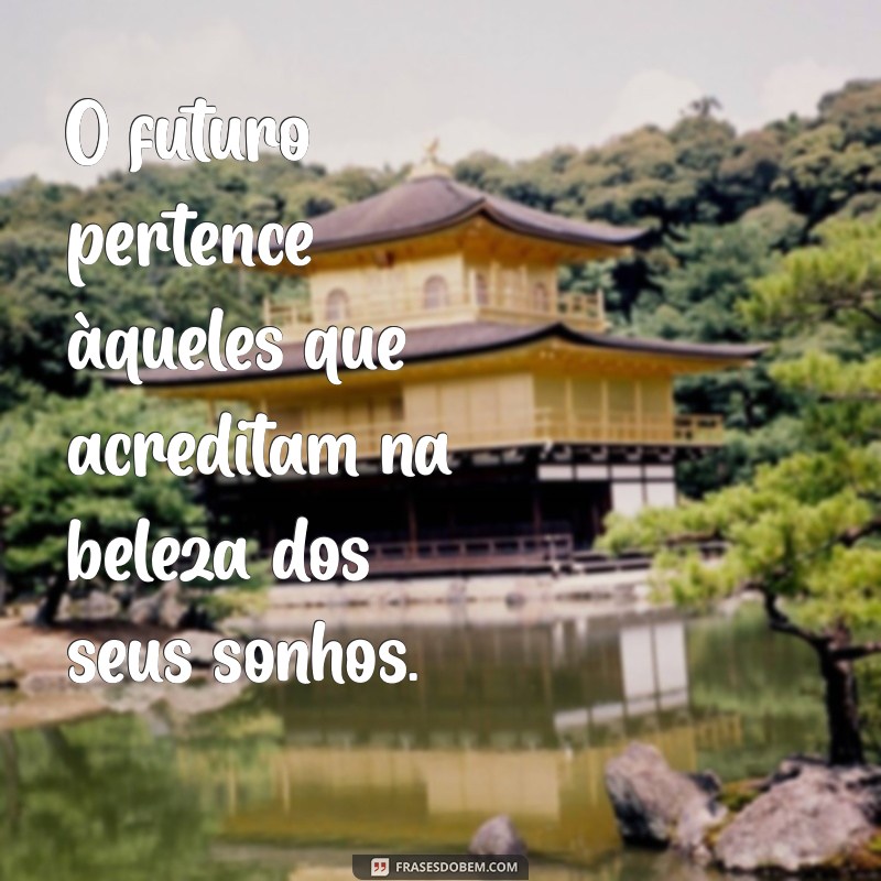 Frases Inspiradoras para Sonhar e Realizar Seus Objetivos 