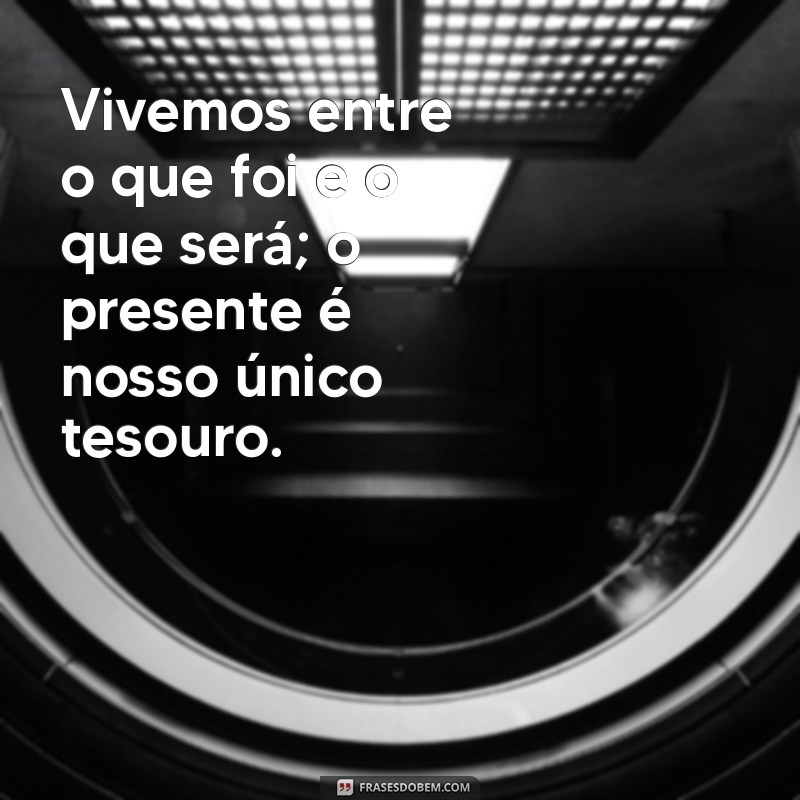 Reflexões sobre a Vida Passageira: Como Aproveitar Cada Momento 