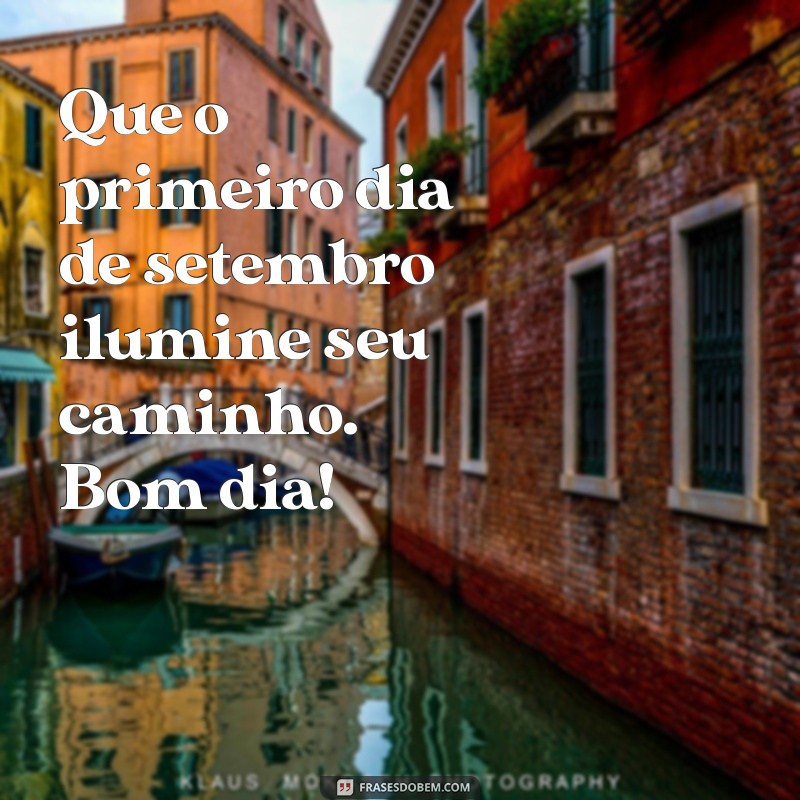 Bom Dia Setembro: Dicas para Começar o Mês com Energias Renovadas 