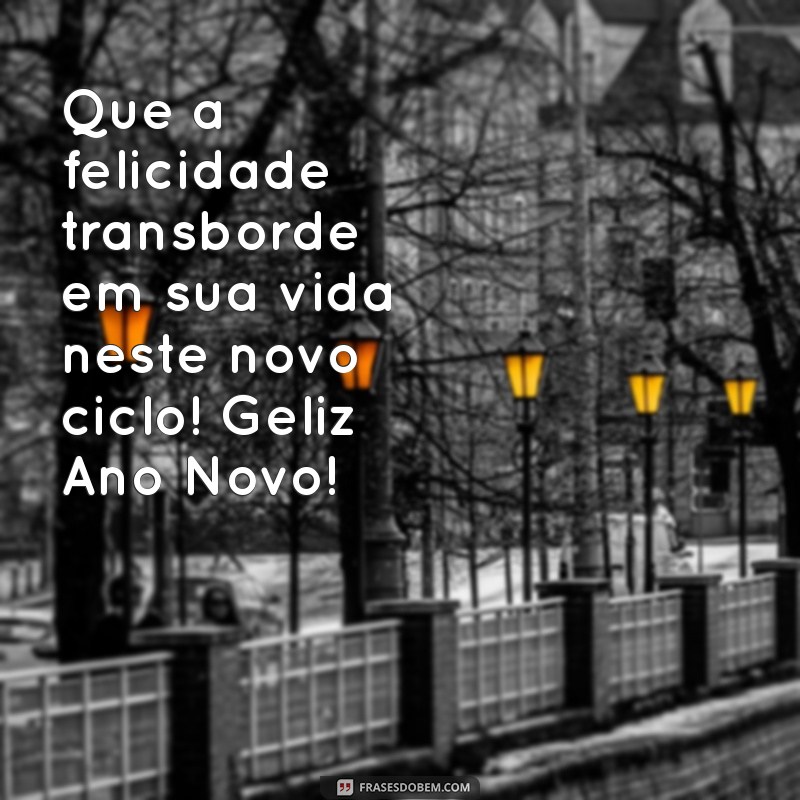 Frases Inspiradoras para um Geliz Ano Novo: Celebre com Alegria e Esperança 