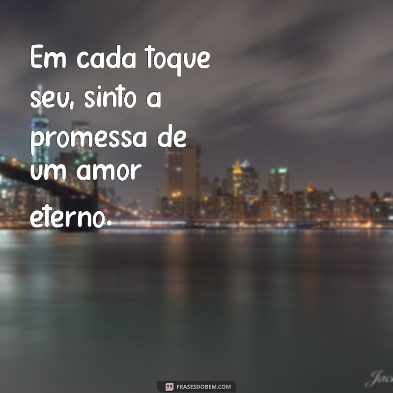 As 20 Melhores Frases Românticas para Declarar Seu Amor 