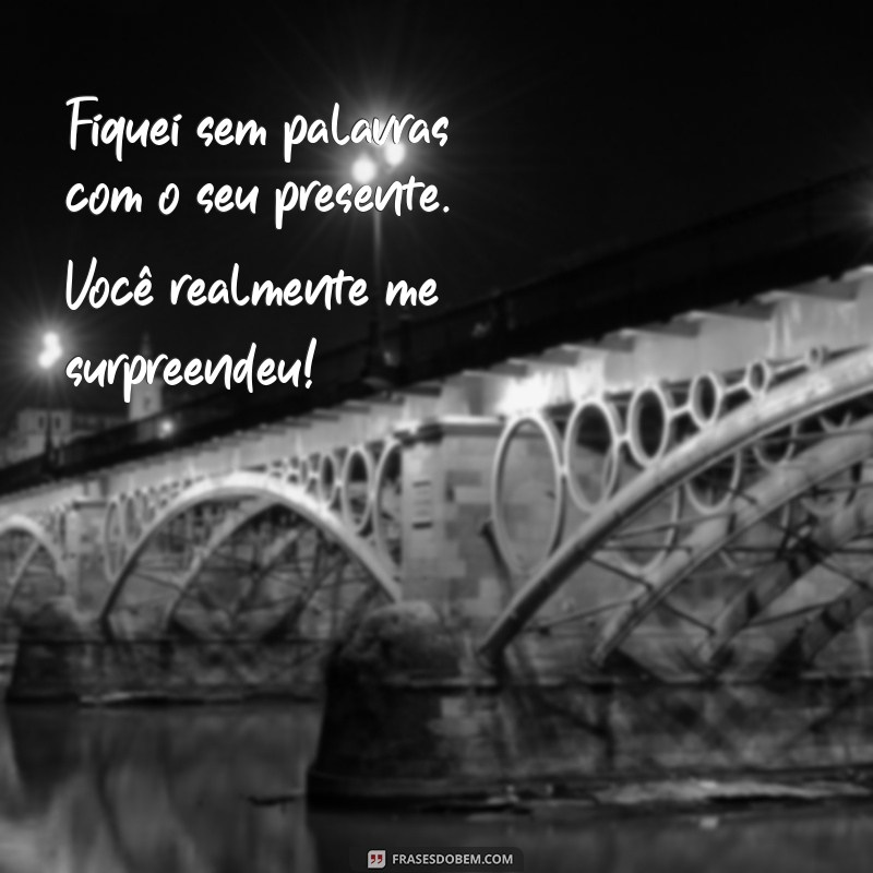 Como Escrever uma Mensagem de Agradecimento pelo Presente Recebido: Dicas e Exemplos 