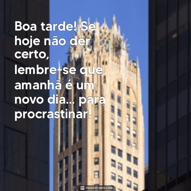 Mensagens Engraçadas de Boa Tarde para Compartilhar com Amigos 