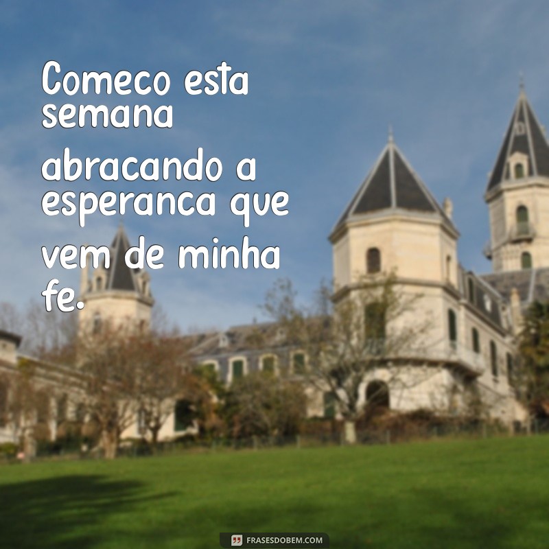 Frases Inspiradoras para Começar a Semana com Deus 