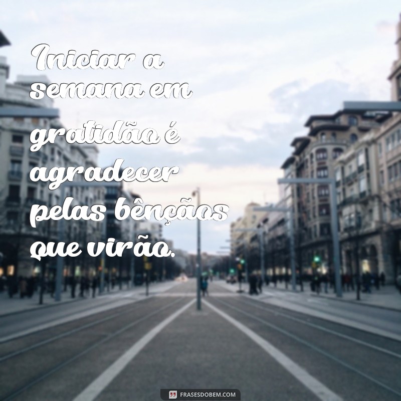 Frases Inspiradoras para Começar a Semana com Deus 