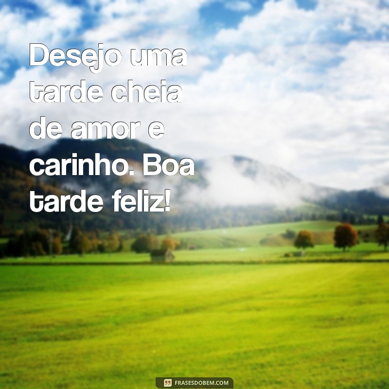 Frases Inspiradoras para uma Boa Tarde Feliz: Espalhe Positividade! 