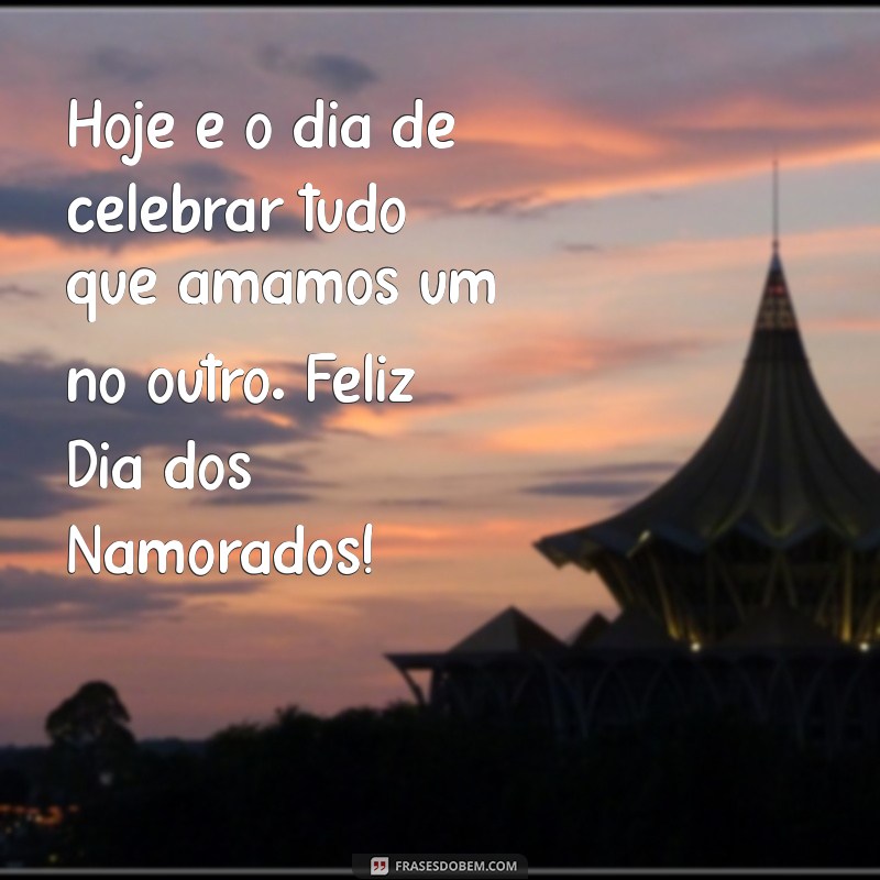 Mensagens Românticas para um Feliz Dia dos Namorados: Inspire Seu Amor 