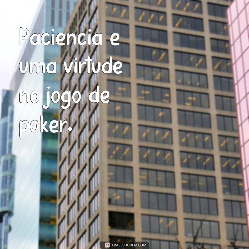 Descubra as melhores frases de poker para inspirar suas jogadas! 