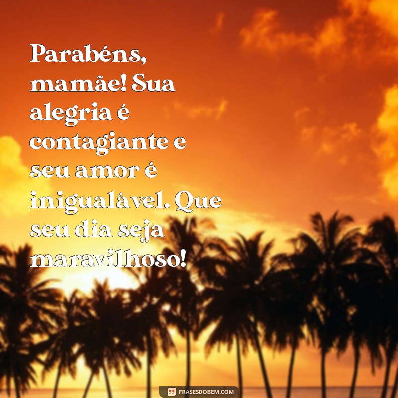 Frases Inspiradoras para Parabenizar sua Mãe em Qualquer Ocasião 