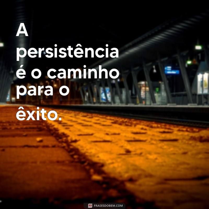 Frases Motivacionais Poderosas para Inspirar Empreendedores de Sucesso 