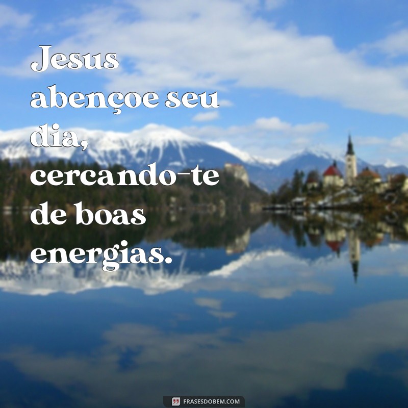 Receba as Bênçãos de Jesus para um Dia Abençoado 