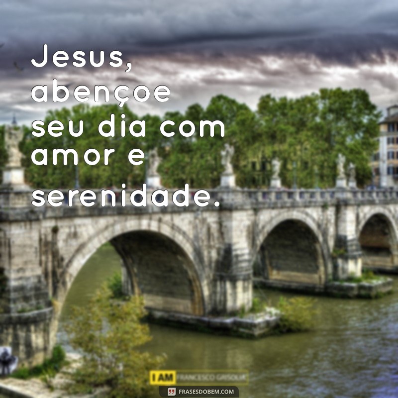 Receba as Bênçãos de Jesus para um Dia Abençoado 