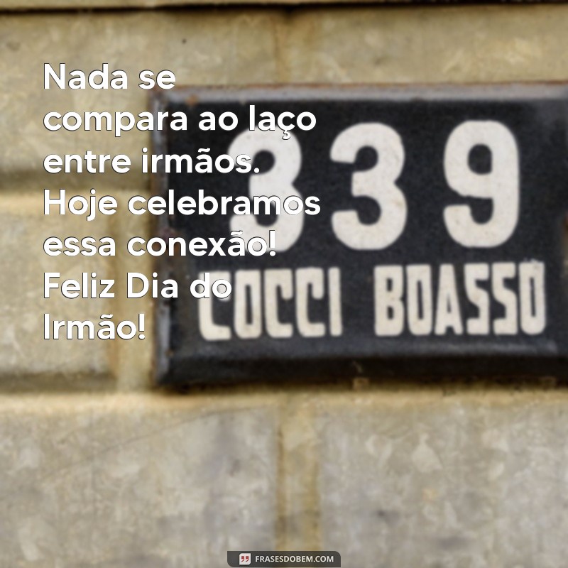 Dia do Irmão: Celebre a Fraternidade com Mensagens Inspiradoras 