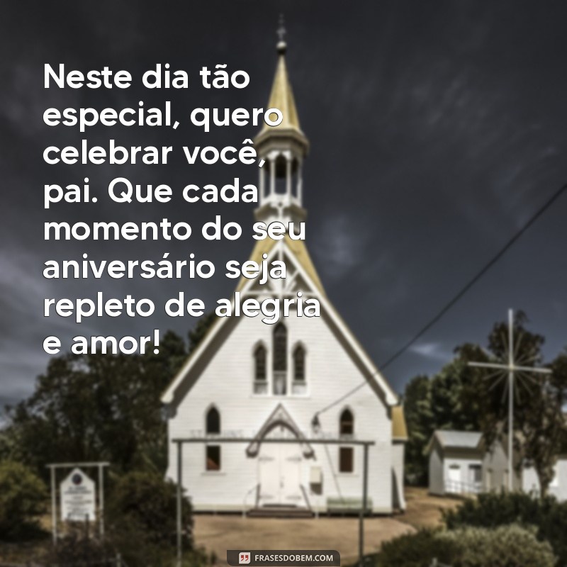 Mensagens Emocionantes para Celebrar o Aniversário do Seu Pai 