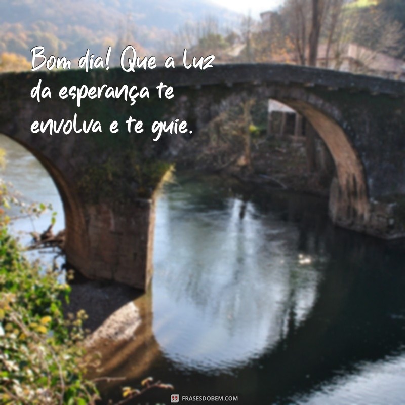 Bom Dia: Ilumine Sua Alma com Frases Inspiradoras 