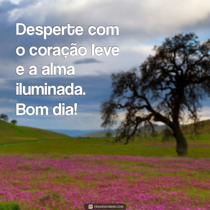 Bom Dia: Ilumine Sua Alma com Frases Inspiradoras 