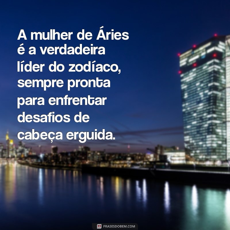 a mulher de aries A mulher de Áries é a verdadeira líder do zodíaco, sempre pronta para enfrentar desafios de cabeça erguida.