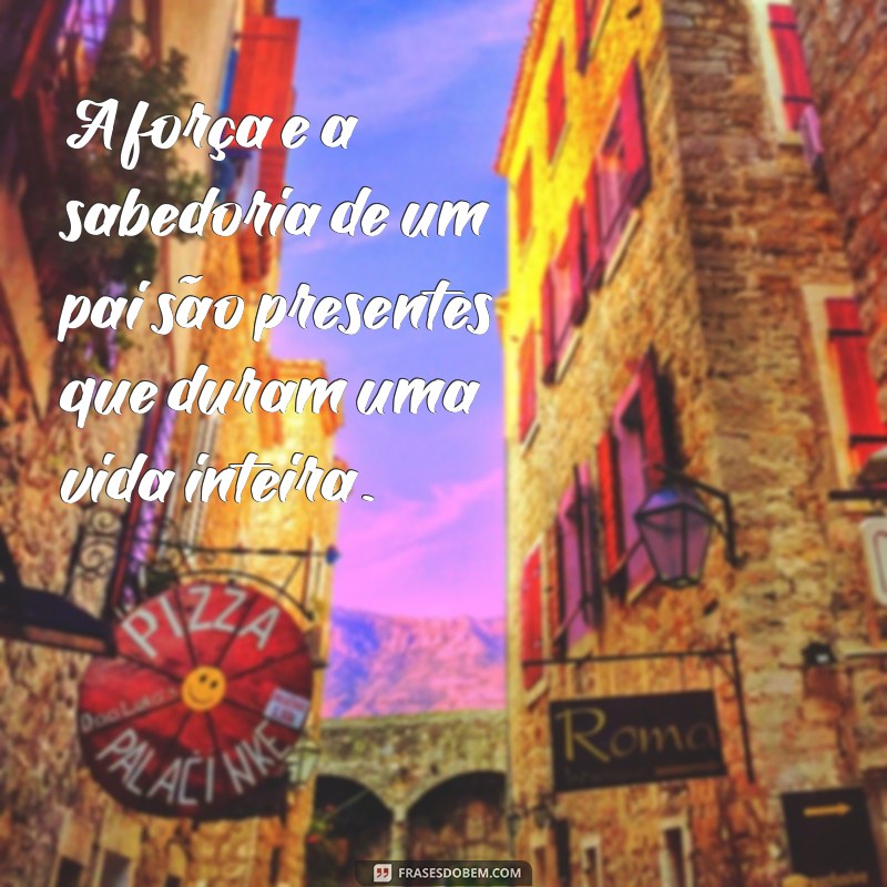 Frases Inspiradoras para Celebrar o Dia dos Pais com Amor e Gratidão 