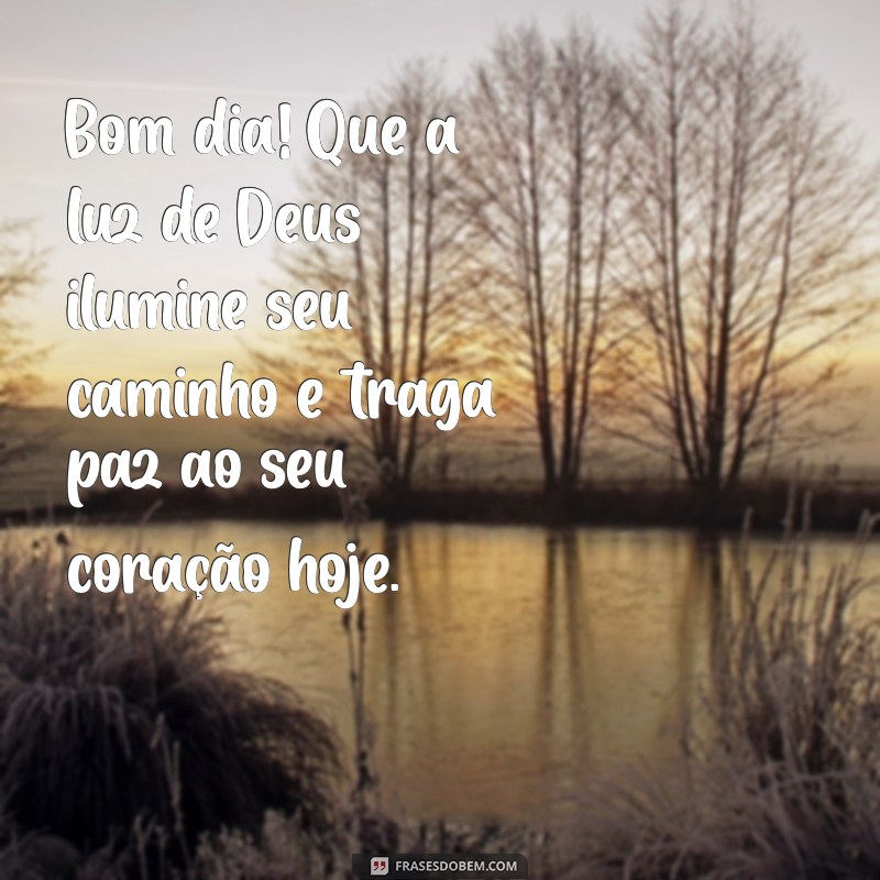 abençoado:tgp8ur5f6es= mensagem de bom dia com deus Bom dia! Que a luz de Deus ilumine seu caminho e traga paz ao seu coração hoje.