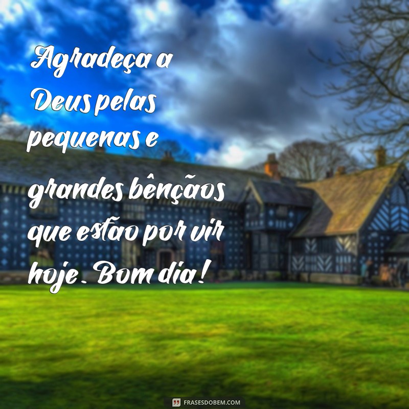 Mensagem de Bom Dia: Abençoado com Deus para Inspirar Seu Dia 