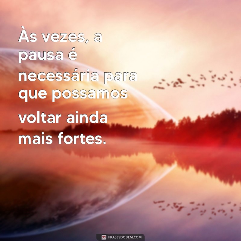 Como Comunicar a Necessidade de um Tempo no Relacionamento: Dicas e Mensagens 