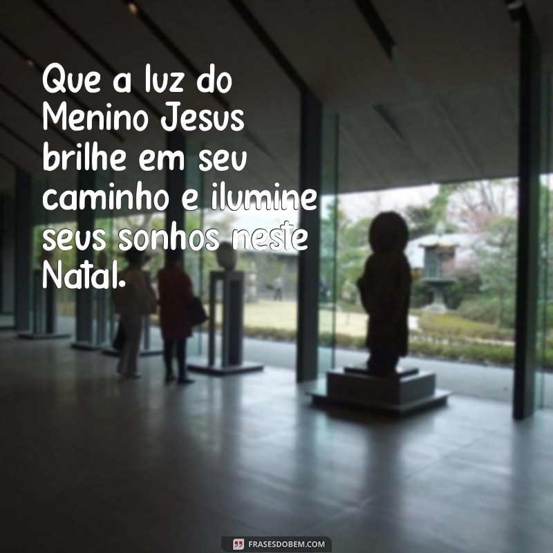 Mensagens de Natal Inspiradoras: Reflexões sobre o Menino Jesus 