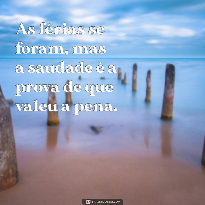 As Melhores Frases de Fim de Férias para Refletir e Compartilhar 