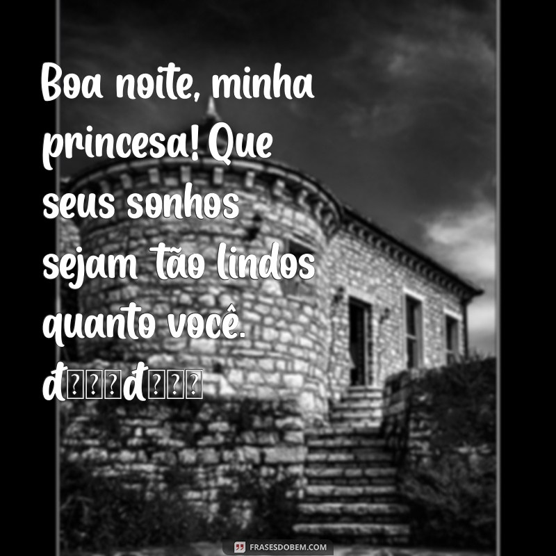 mensagem de boa noite para filha whatsapp Boa noite, minha princesa! Que seus sonhos sejam tão lindos quanto você. 🌙💖