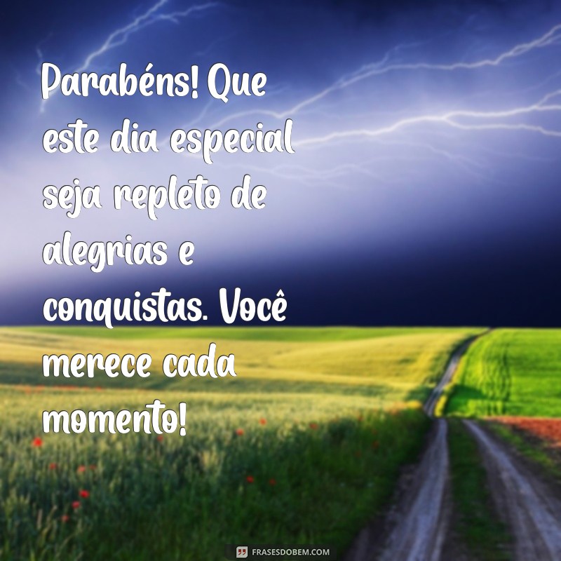 mensagem de parabéns para um colega Parabéns! Que este dia especial seja repleto de alegrias e conquistas. Você merece cada momento!