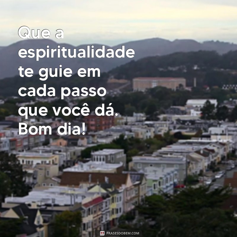 Bom Dia Espiritual: Comece Seu Dia com Positividade e Inspiração 