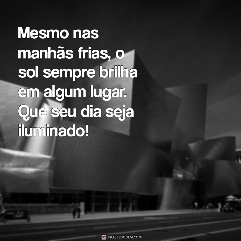 Frases Inspiradoras de Bom Dia para Dias Chuvosos e Frios 