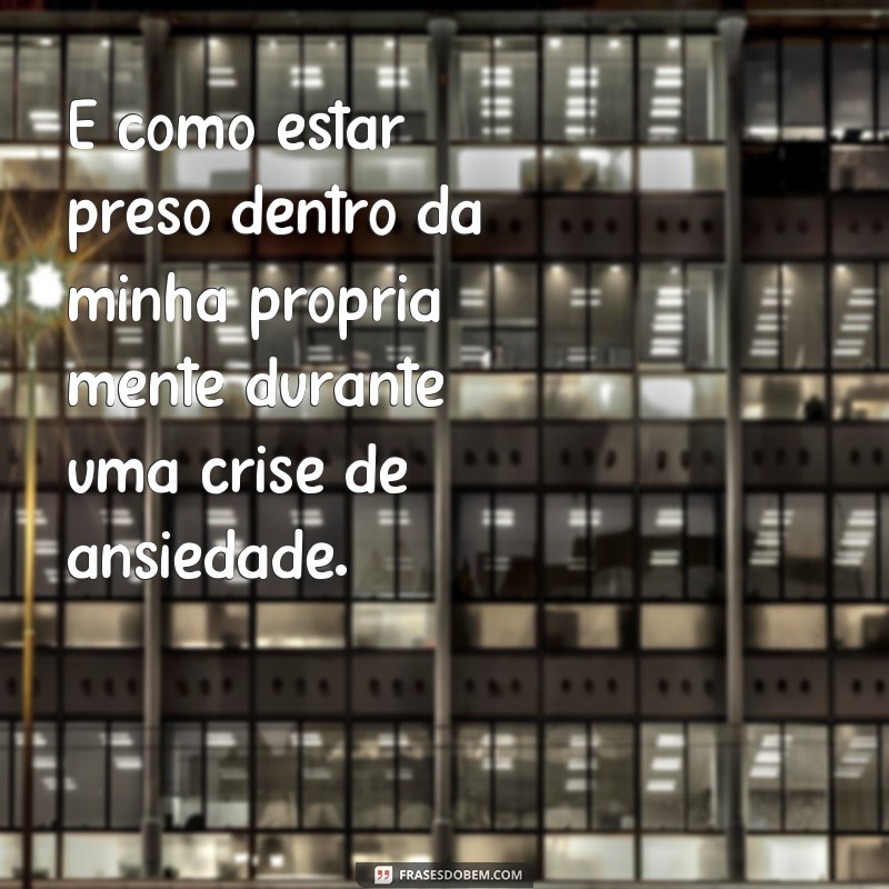 28 frases inspiradoras para lidar com a crise de ansiedade 