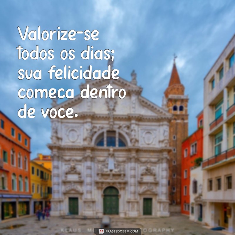 Frases Inspiradoras sobre Amor-Próprio para Elevar sua Autoestima 