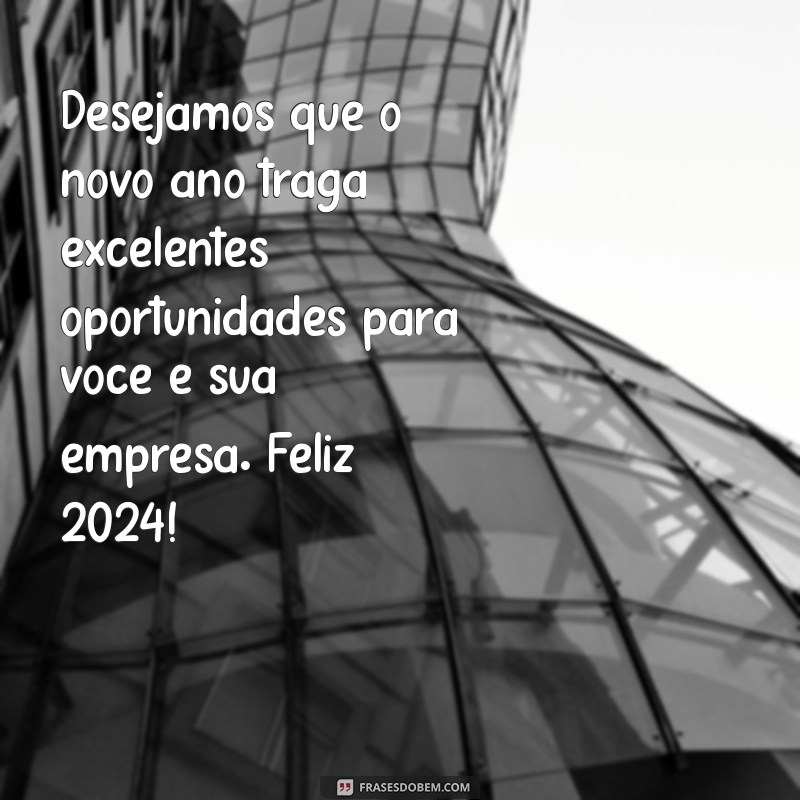 Mensagens Inspiradoras de Feliz 2024 para Encantar Seus Clientes 