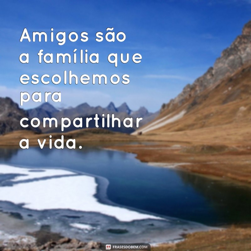 Frases Inspiradoras sobre Amizade: Celebre os Laços com Seu Amigo 