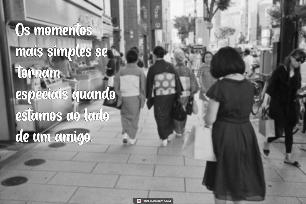 Frases Inspiradoras sobre Amizade: Celebre os Laços com Seu Amigo 