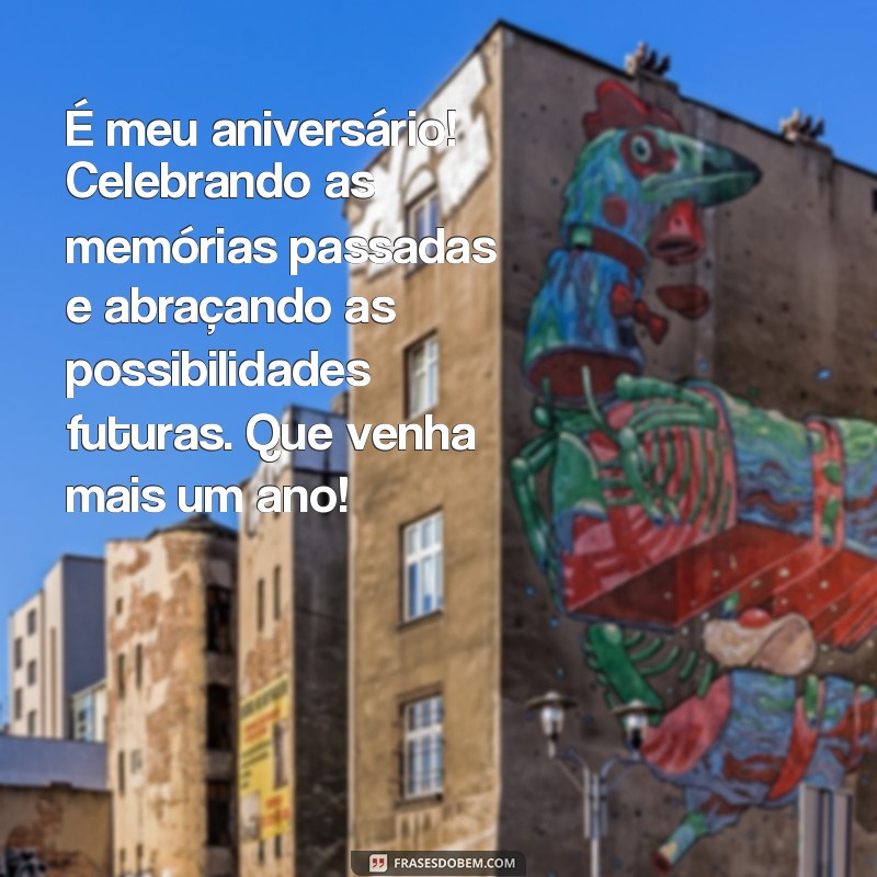 Frases Inspiradoras para Celebrar Seu Aniversário Hoje 