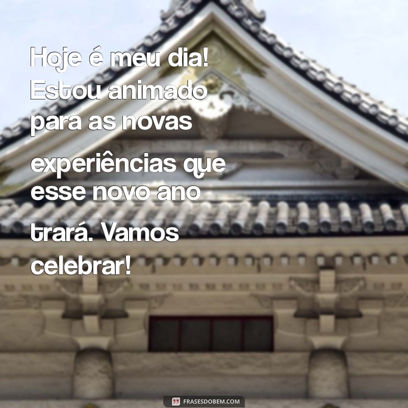 Frases Inspiradoras para Celebrar Seu Aniversário Hoje 