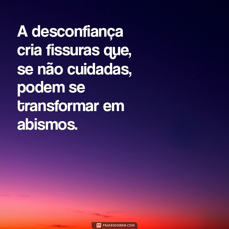 Frases Impactantes sobre Desconfiança: Reflexões para Fortalecer Seus Relacionamentos 