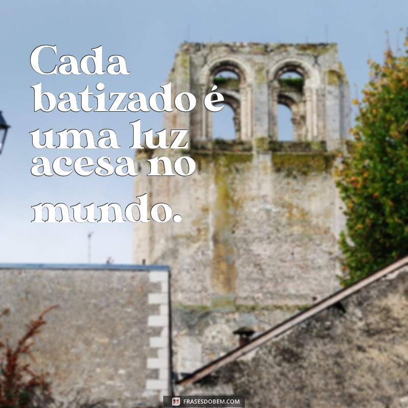 Frases Inspiradoras para Celebrar o Batismo Católico 