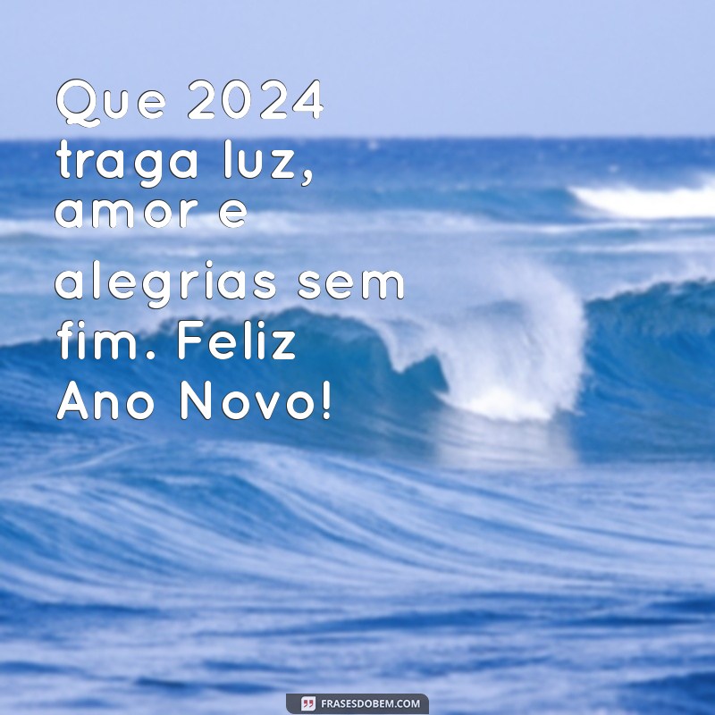 desejando feliz 2024 Que 2024 traga luz, amor e alegrias sem fim. Feliz Ano Novo!