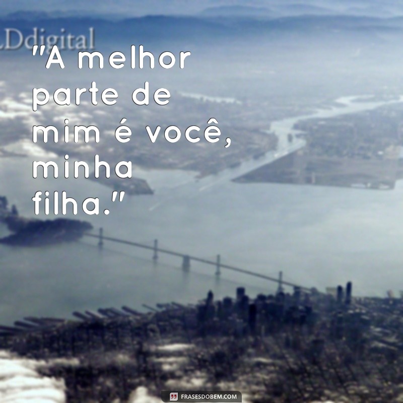 frases foto filha 