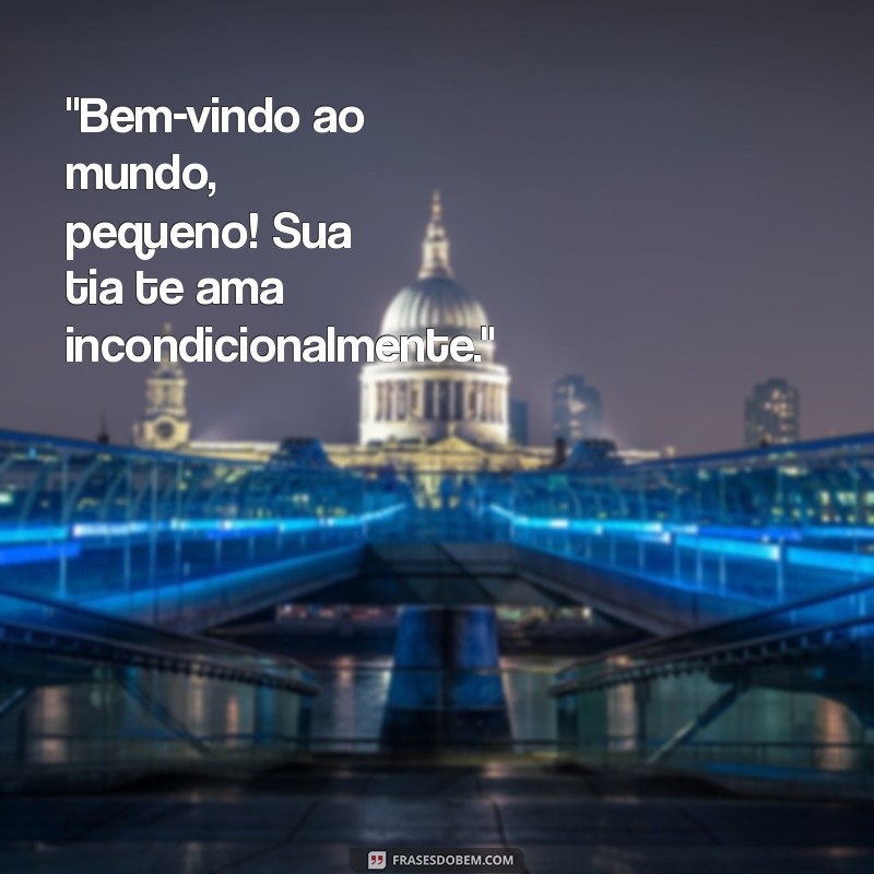 frases para recem nascido tia 