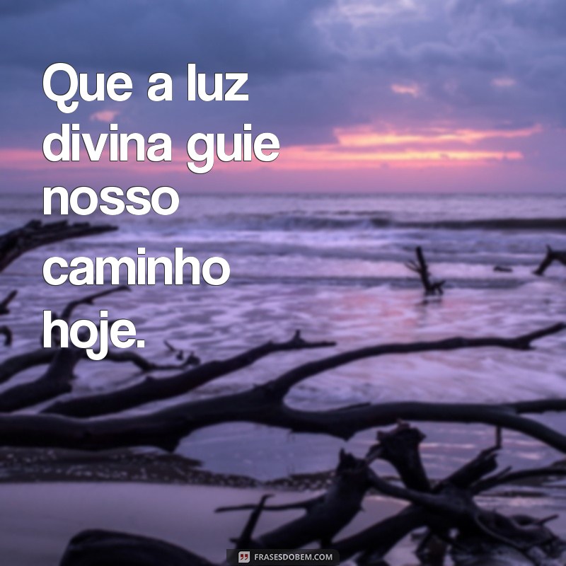 Deus Abençoe o Nosso Dia: Frases Inspiradoras para Começar com Fé 