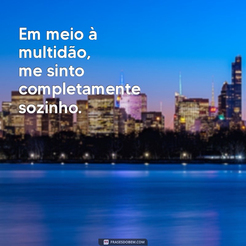 Frases Impactantes para Expressar Sua Tristeza no Status 