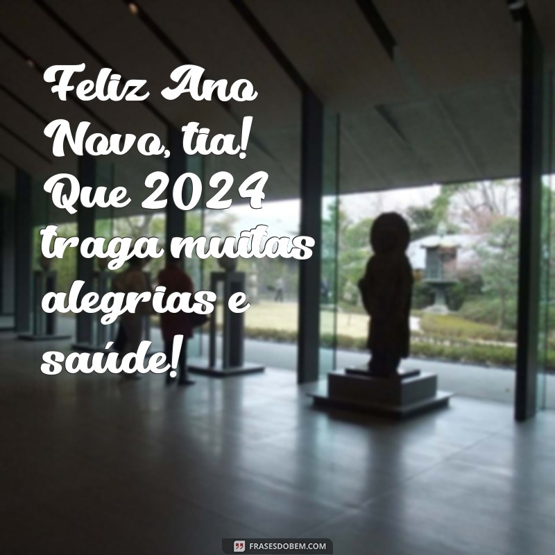 feliz ano novo tia 2024 Feliz Ano Novo, tia! Que 2024 traga muitas alegrias e saúde!